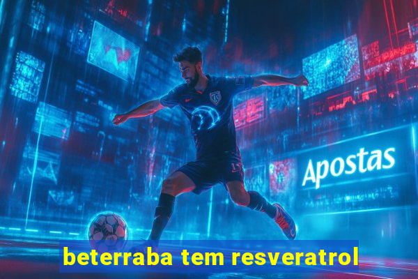 beterraba tem resveratrol